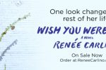 Happy Release Day, Renee Carlino and Wish You Were Here!