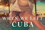 When We Left Cuba by Chanel Cleeton –> Review and Epic Giveaway!