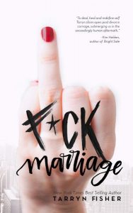 ★Look What Just Dropped – Tarryn Fisher’s, F∗CK MARRIAGE, Is Live!!★