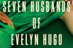 The Seven Husbands of Evelyn Hugo by Taylor Jenkins Reid –> Review